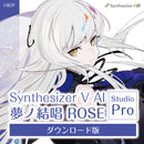 【Synthesizer V AI版】 夢ノ結唱 ROSE Studio Pro ダウンロード版