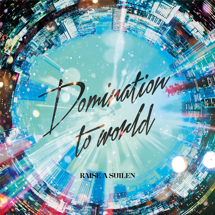 RAISE A SUILEN 8th Single「Domination to world」【通常盤】